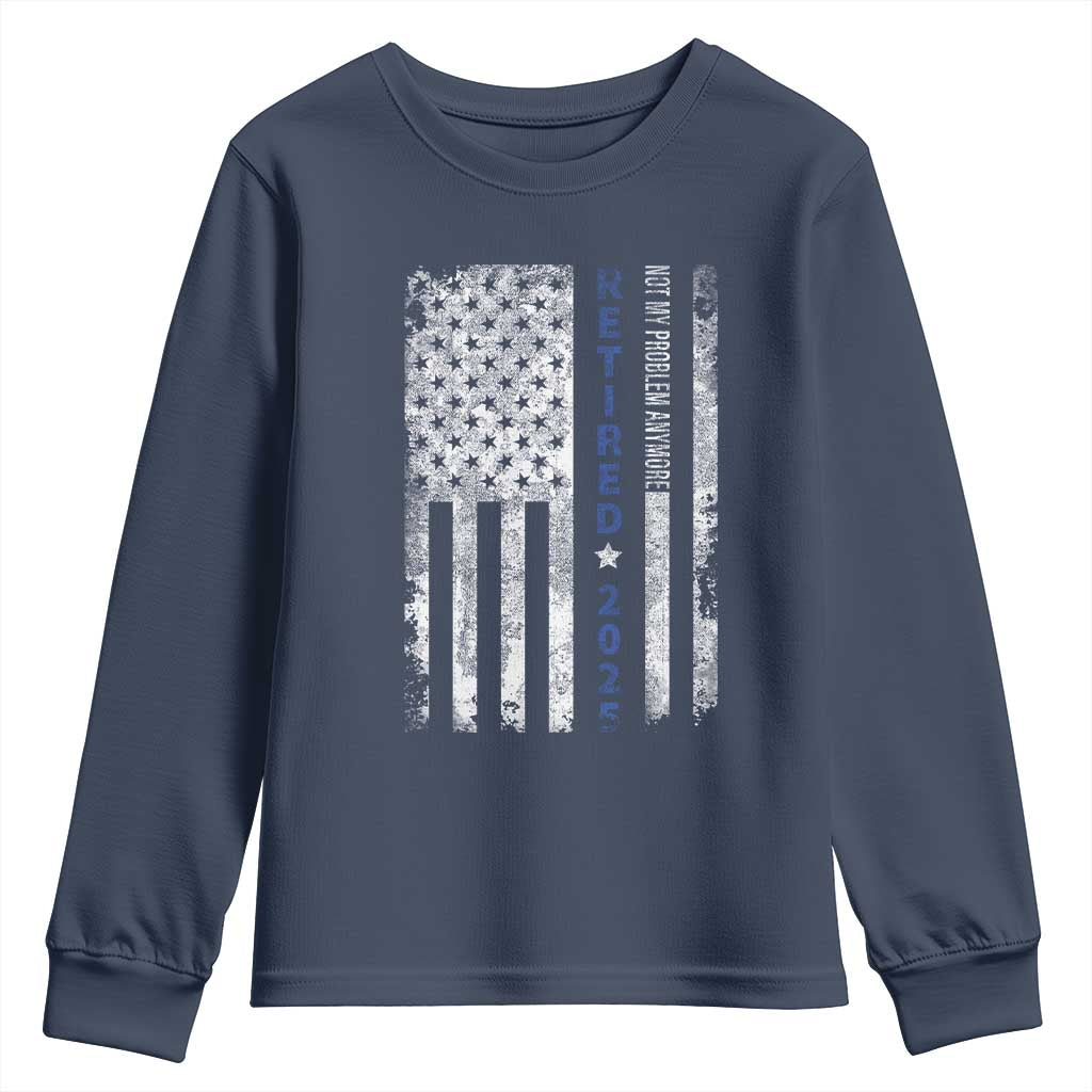 Retired 2025 Youth Sweatshirt Not My Problem Anymore Vintage American Flag TS10 Navy Print Your Wear