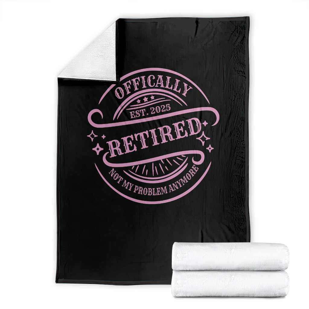 Retired Est 2025 Throw Blanket Not My Problem Anymore Vintage Pink Retirement Gifts TS10 Black Print Your Wear