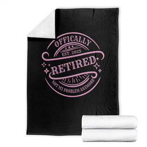 Retired Est 2025 Throw Blanket Not My Problem Anymore Vintage Pink Retirement Gifts TS10 Black Print Your Wear