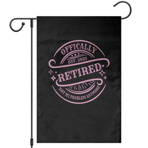 Retired Est 2025 Garden Flag Not My Problem Anymore Vintage Pink Retirement Gifts TS10 Black Print Your Wear