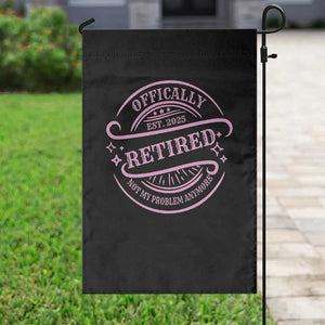 Retired Est 2025 Garden Flag Not My Problem Anymore Vintage Pink Retirement Gifts TS10 Print Your Wear