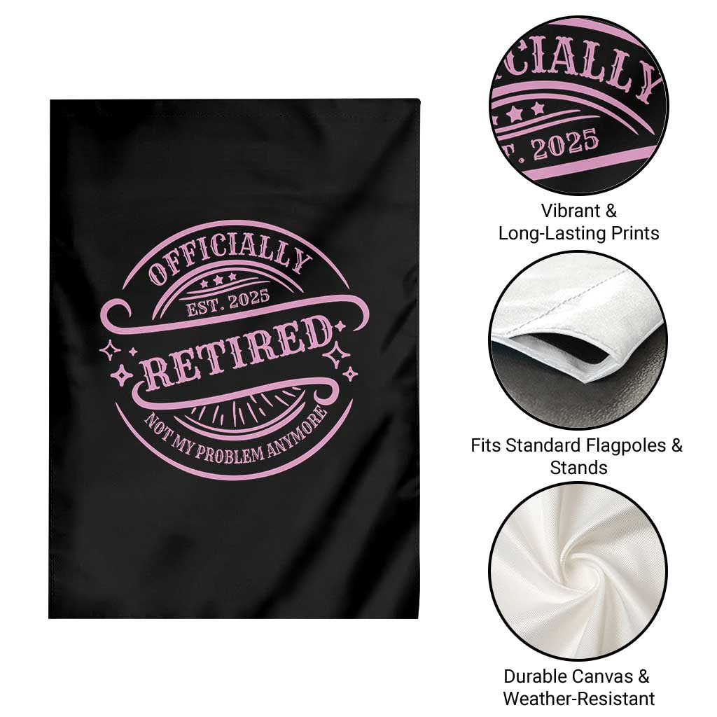Retired Est 2025 Garden Flag Not My Problem Anymore Vintage Pink Retirement Gifts TS10 Print Your Wear