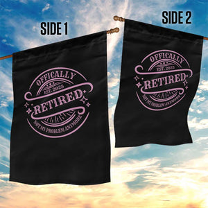 Retired Est 2025 Garden Flag Not My Problem Anymore Vintage Pink Retirement Gifts TS10 Print Your Wear