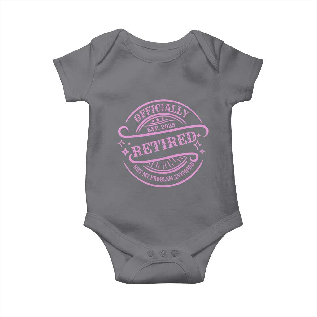 Retired Est 2025 Baby Onesie Not My Problem Anymore Vintage Pink Retirement Gifts TS10 Print Your Wear