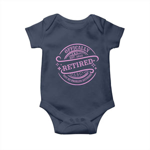 Retired Est 2025 Baby Onesie Not My Problem Anymore Vintage Pink Retirement Gifts TS10 Navy Print Your Wear