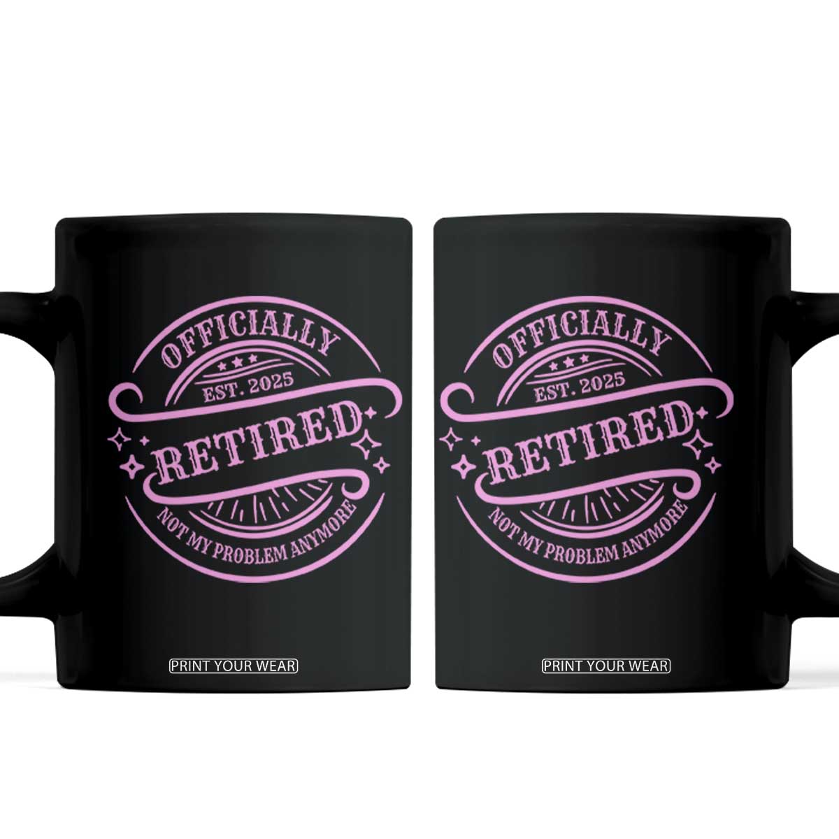 Retired Est 2025 Coffee Mug Not My Problem Anymore Vintage Pink Retirement Gifts TS10 Black Print Your Wear