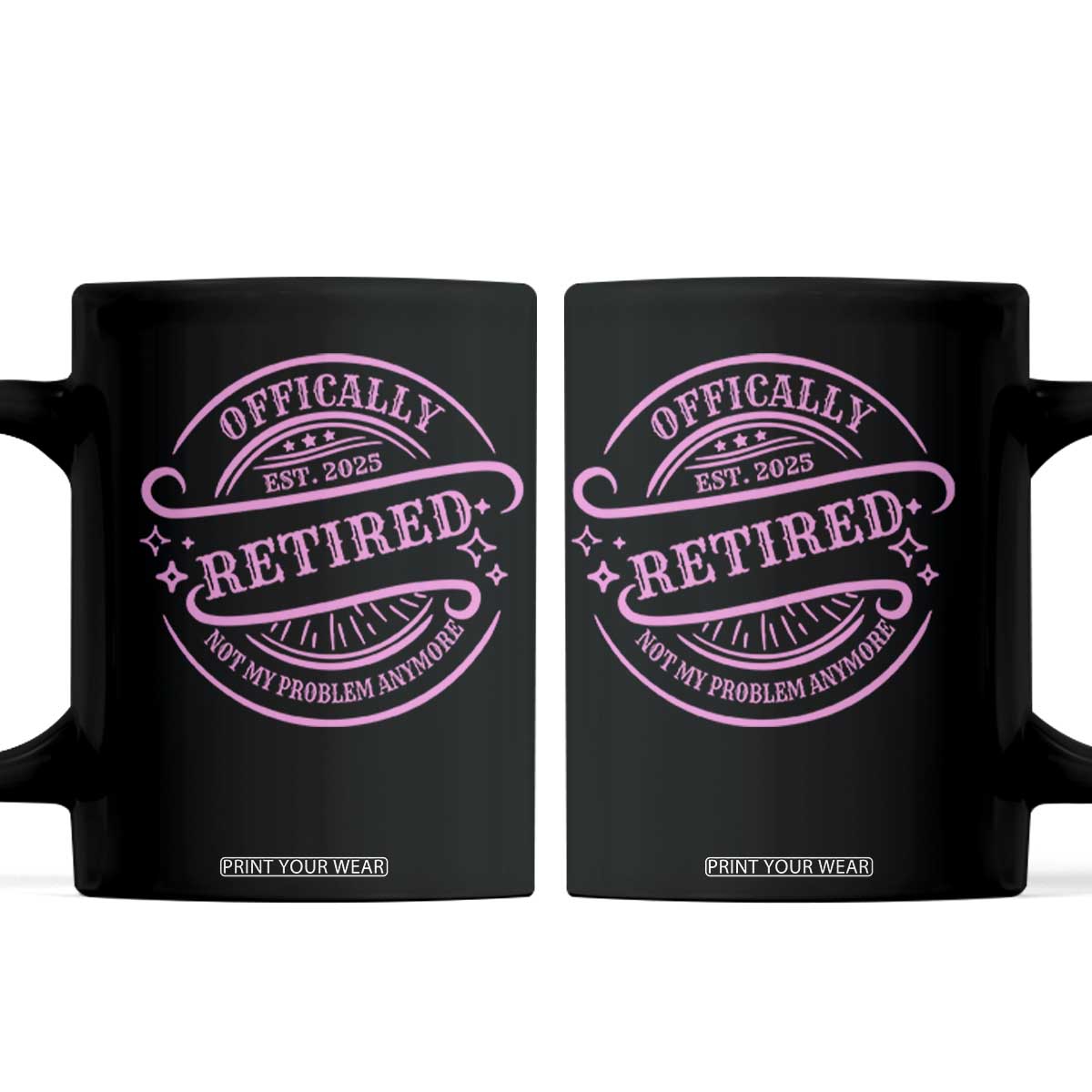 Retired Est 2025 Coffee Mug Not My Problem Anymore Vintage Pink Retirement Gifts TS10 Black Print Your Wear
