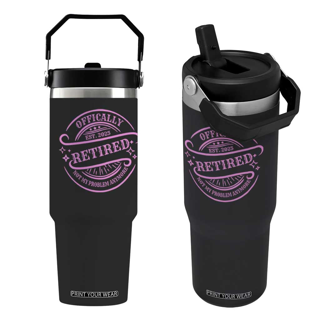 Retired Est 2025 Flip Straw Tumbler Not My Problem Anymore Vintage Pink Retirement Gifts TS10 One Size: 30 oz Black Print Your Wear