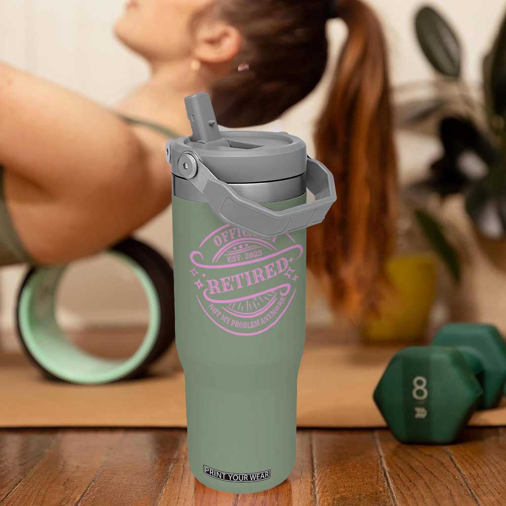 Retired Est 2025 Flip Straw Tumbler Not My Problem Anymore Vintage Pink Retirement Gifts TS10 One Size: 30 oz Moss Green Print Your Wear