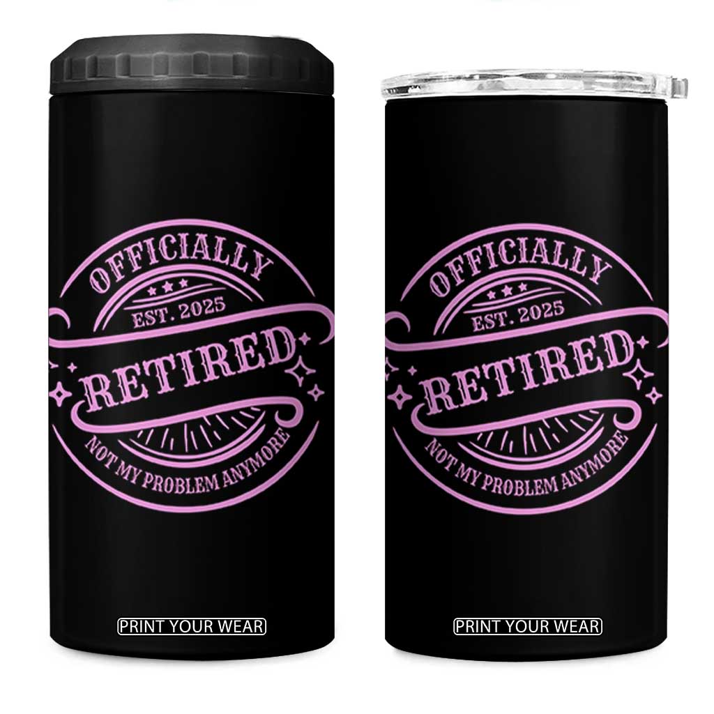 Retired Est 2025 4 in 1 Can Cooler Tumbler Not My Problem Anymore Vintage Pink Retirement Gifts TS10 One Size: 16 oz Black Print Your Wear