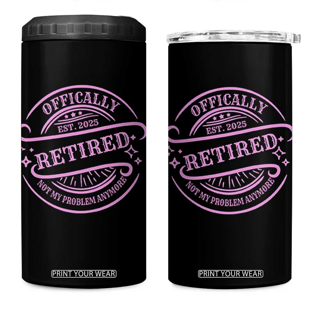 Retired Est 2025 4 in 1 Can Cooler Tumbler Not My Problem Anymore Vintage Pink Retirement Gifts TS10 One Size: 16 oz Black Print Your Wear