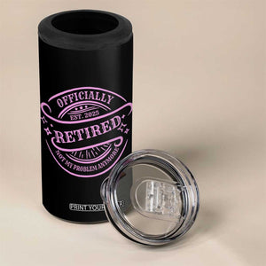 Retired Est 2025 4 in 1 Can Cooler Tumbler Not My Problem Anymore Vintage Pink Retirement Gifts TS10 Print Your Wear