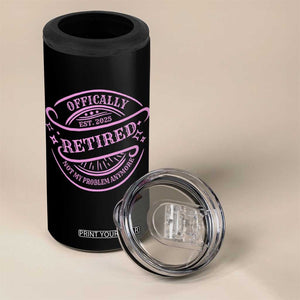 Retired Est 2025 4 in 1 Can Cooler Tumbler Not My Problem Anymore Vintage Pink Retirement Gifts TS10 Print Your Wear