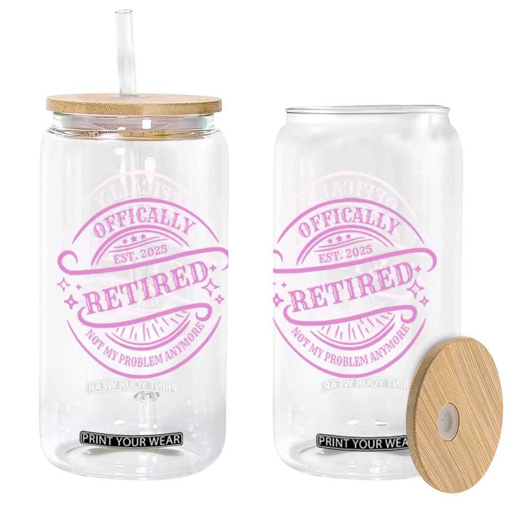 Retired Est 2025 Glass Can Not My Problem Anymore Vintage Pink Retirement Gifts TS10 Print Your Wear