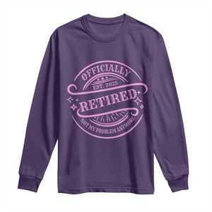 Retired Est 2025 Long Sleeve Shirt Not My Problem Anymore Vintage Pink Retirement Gifts TS10 Purple Print Your Wear