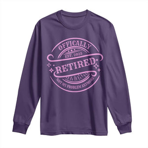 Retired Est 2025 Long Sleeve Shirt Not My Problem Anymore Vintage Pink Retirement Gifts TS10 Purple Print Your Wear