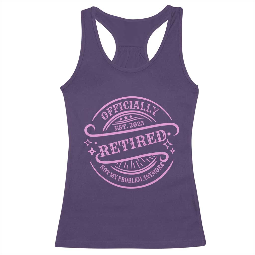 Retired Est 2025 Racerback Tank Top Not My Problem Anymore Vintage Pink Retirement Gifts TS10 Purple Print Your Wear