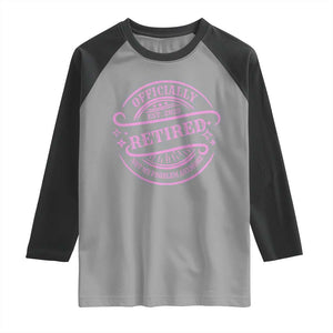 Retired Est 2025 Raglan Shirt Not My Problem Anymore Vintage Pink Retirement Gifts TS10 Sport Gray Black Print Your Wear