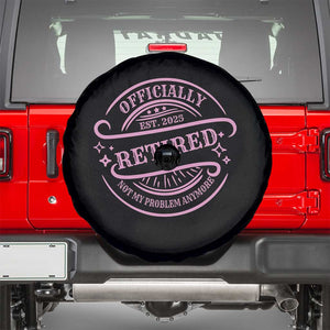 Retired Est 2025 Spare Tire Cover Not My Problem Anymore Vintage Pink Retirement Gifts TS10 Black Print Your Wear