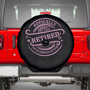 Retired Est 2025 Spare Tire Cover Not My Problem Anymore Vintage Pink Retirement Gifts TS10 Black Print Your Wear
