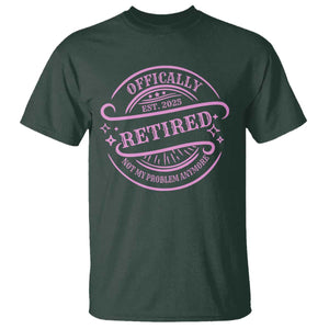 Retired Est 2025 T Shirt Not My Problem Anymore Vintage Pink Retirement Gifts TS10 Dark Forest Green Print Your Wear