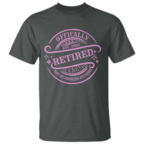 Retired Est 2025 T Shirt Not My Problem Anymore Vintage Pink Retirement Gifts TS10 Dark Heather Print Your Wear