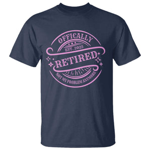 Retired Est 2025 T Shirt Not My Problem Anymore Vintage Pink Retirement Gifts TS10 Navy Print Your Wear