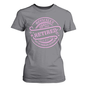 Retired Est 2025 T Shirt For Women Not My Problem Anymore Vintage Pink Retirement Gifts TS10 Charcoal Print Your Wear