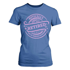 Retired Est 2025 T Shirt For Women Not My Problem Anymore Vintage Pink Retirement Gifts TS10 Royal Blue Print Your Wear