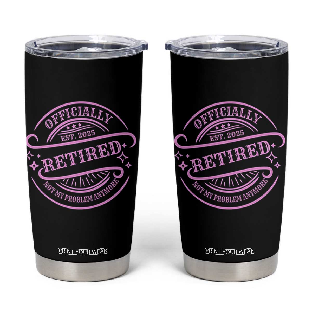 Retired Est 2025 Tumbler Cup Not My Problem Anymore Vintage Pink Retirement Gifts TS10 Black Print Your Wear