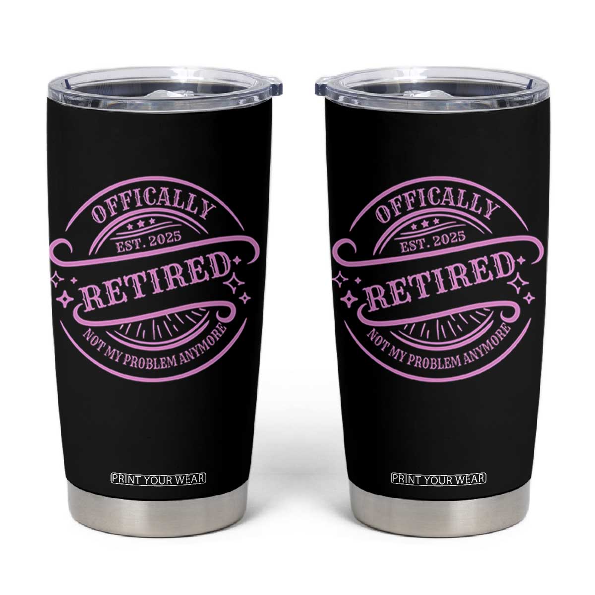 Retired Est 2025 Tumbler Cup Not My Problem Anymore Vintage Pink Retirement Gifts TS10 Black Print Your Wear