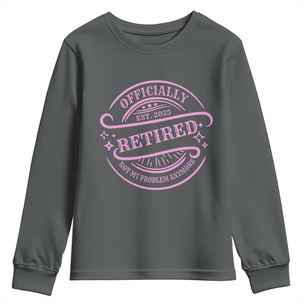 Retired Est 2025 Youth Sweatshirt Not My Problem Anymore Vintage Pink Retirement Gifts TS10 Dark Heather Print Your Wear