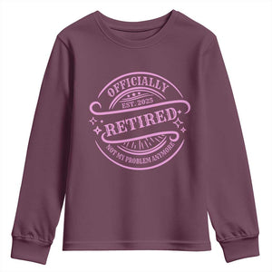 Retired Est 2025 Youth Sweatshirt Not My Problem Anymore Vintage Pink Retirement Gifts TS10 Maroon Print Your Wear