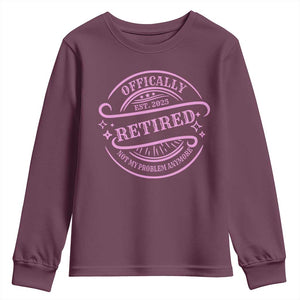 Retired Est 2025 Youth Sweatshirt Not My Problem Anymore Vintage Pink Retirement Gifts TS10 Maroon Print Your Wear