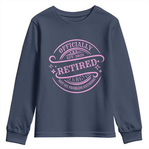 Retired Est 2025 Youth Sweatshirt Not My Problem Anymore Vintage Pink Retirement Gifts TS10 Navy Print Your Wear