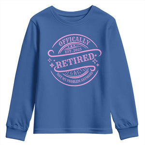Retired Est 2025 Youth Sweatshirt Not My Problem Anymore Vintage Pink Retirement Gifts TS10 Royal Blue Print Your Wear