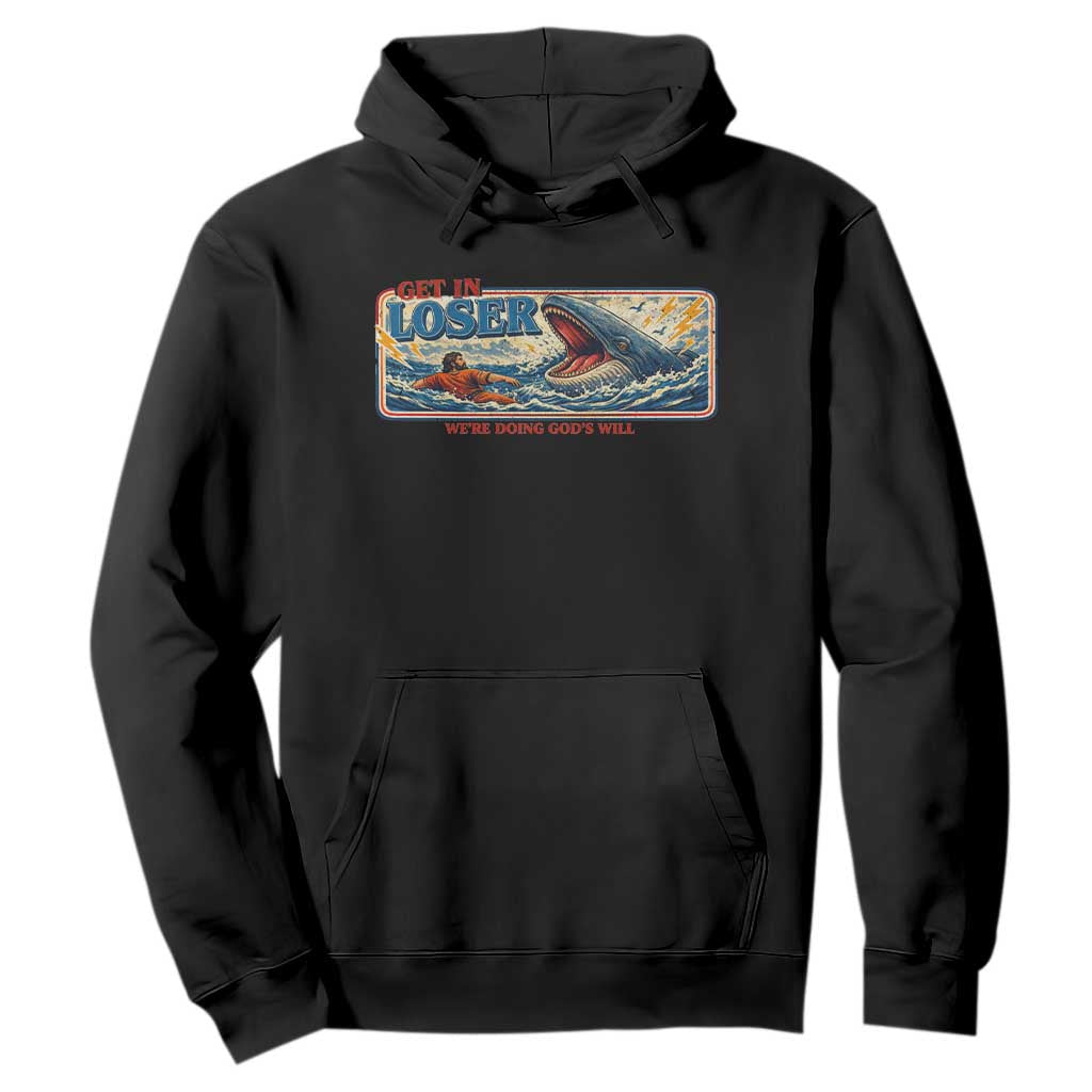Funny Jonah And The Whale Hoodie Christian Bible Get in Loser Were Doing Gods Will TS10 Black Print Your Wear
