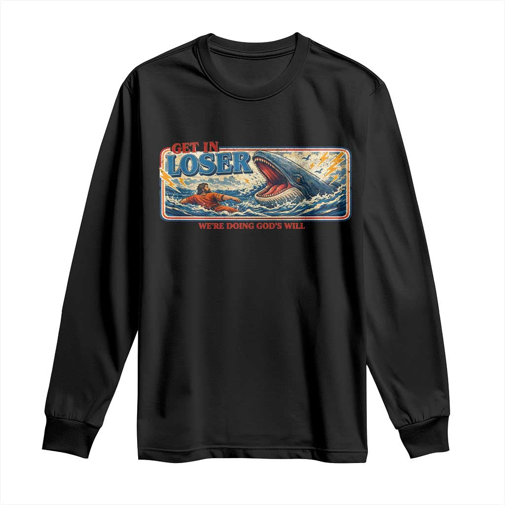 Funny Jonah And The Whale Long Sleeve Shirt Christian Bible Get in Loser Were Doing Gods Will TS10 Black Print Your Wear