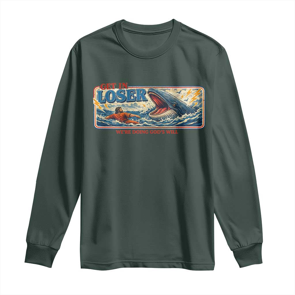 Funny Jonah And The Whale Long Sleeve Shirt Christian Bible Get in Loser Were Doing Gods Will TS10 Dark Forest Green Print Your Wear