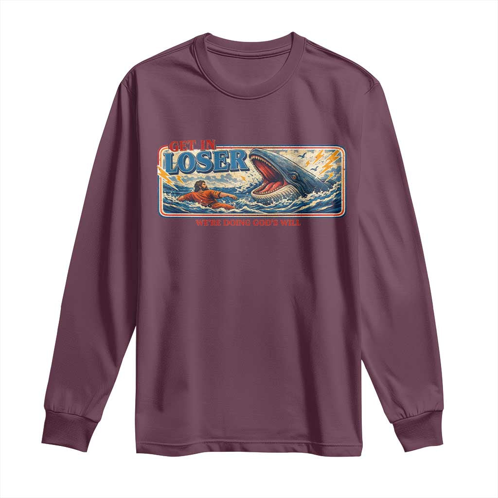 Funny Jonah And The Whale Long Sleeve Shirt Christian Bible Get in Loser Were Doing Gods Will TS10 Maroon Print Your Wear
