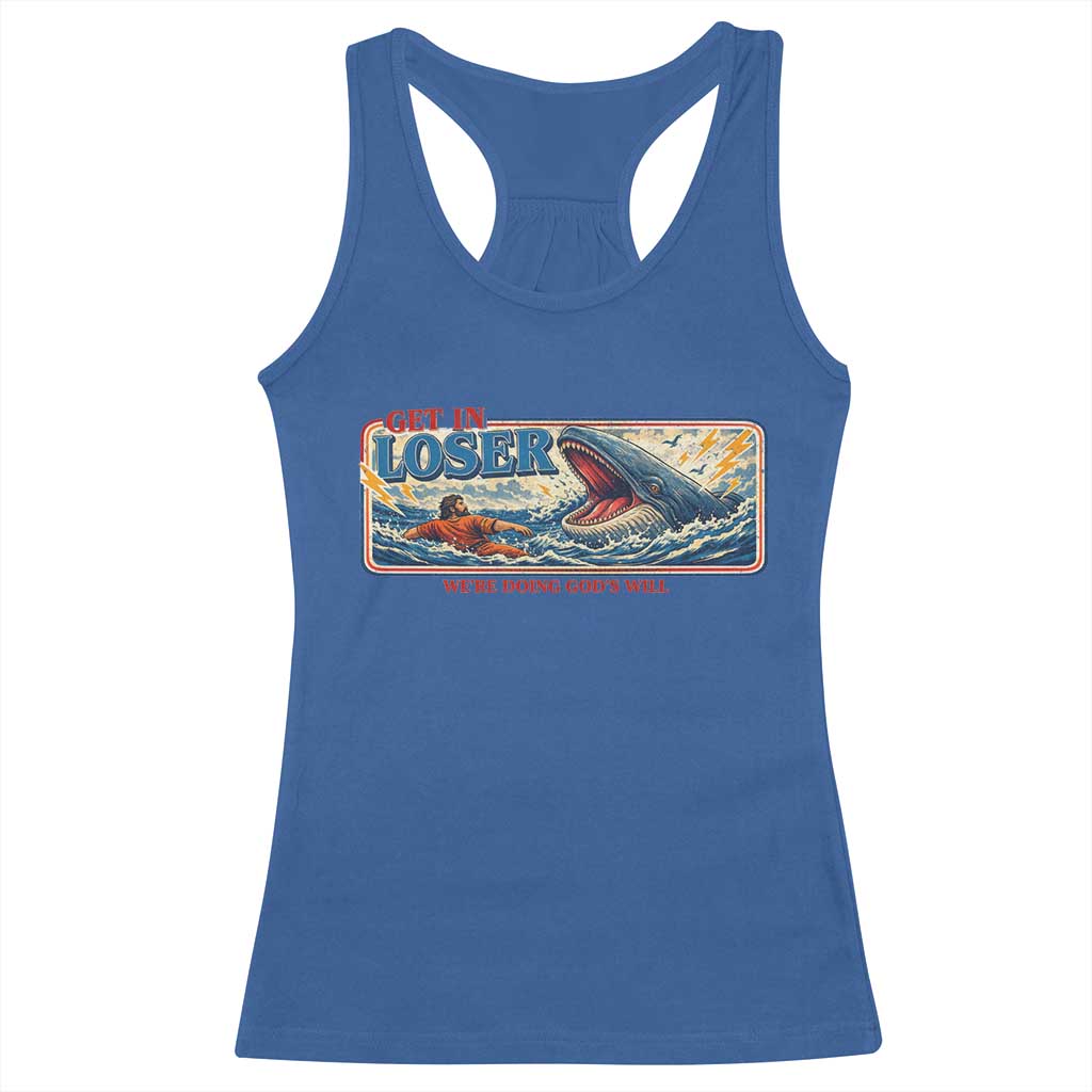 Funny Jonah And The Whale Racerback Tank Top Christian Bible Get in Loser Were Doing Gods Will TS10 Royal Blue Print Your Wear