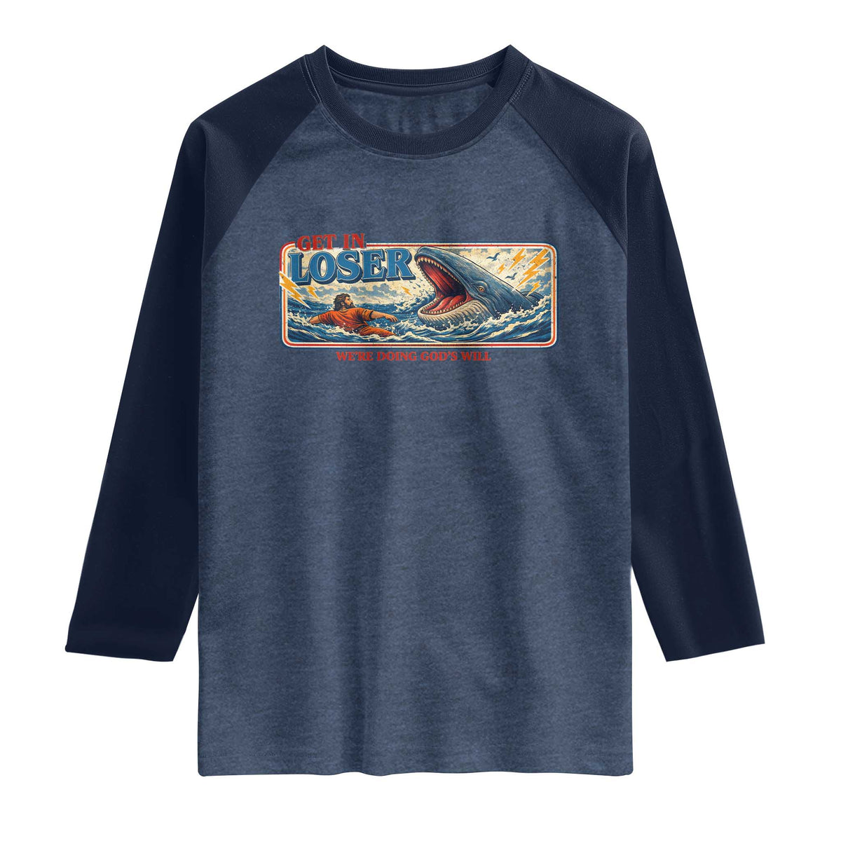 Funny Jonah And The Whale Raglan Shirt Christian Bible Get in Loser Were Doing Gods Will TS10 Heather Denim Navy Print Your Wear
