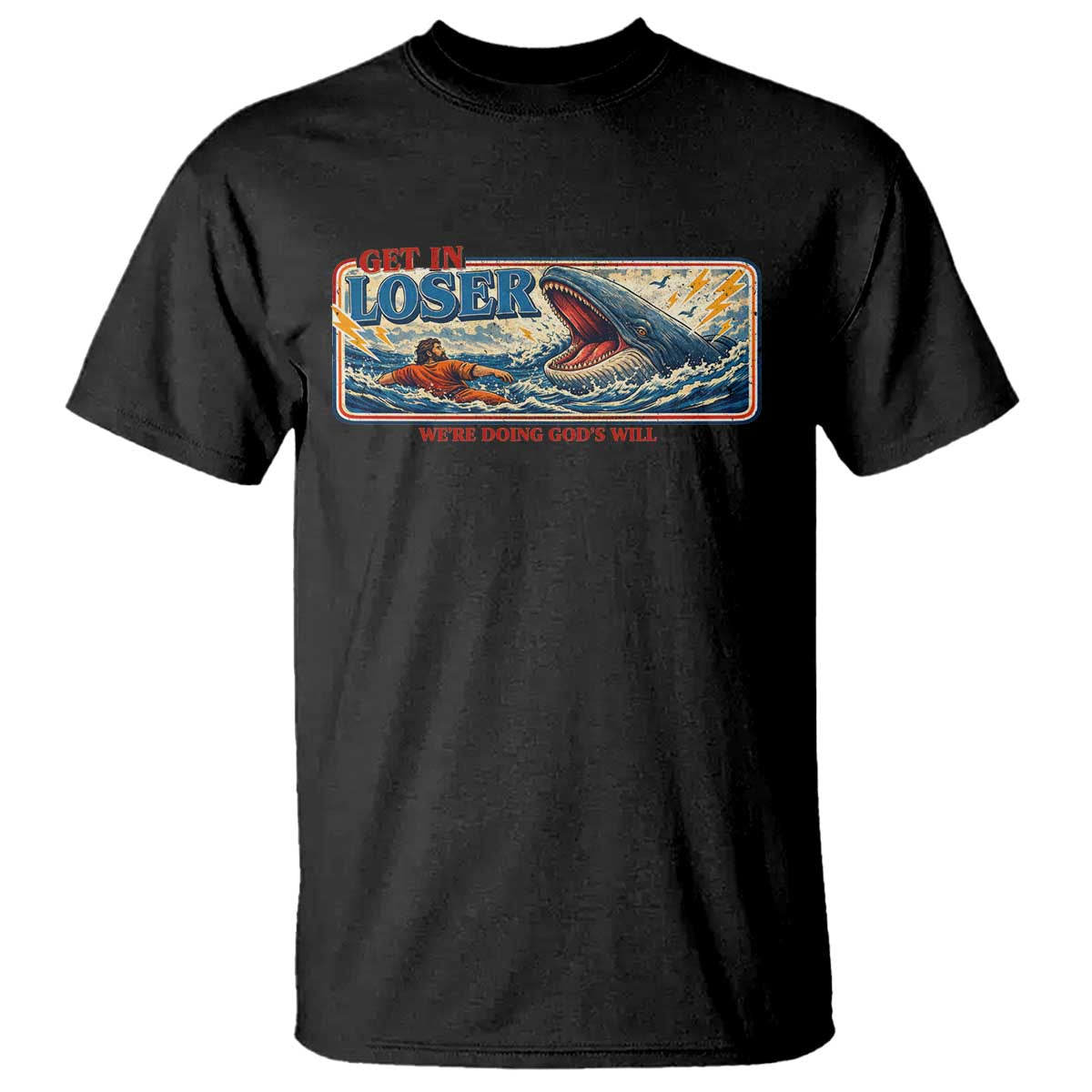 Funny Jonah And The Whale T Shirt Christian Bible Get in Loser Were Doing Gods Will TS10 Black Print Your Wear