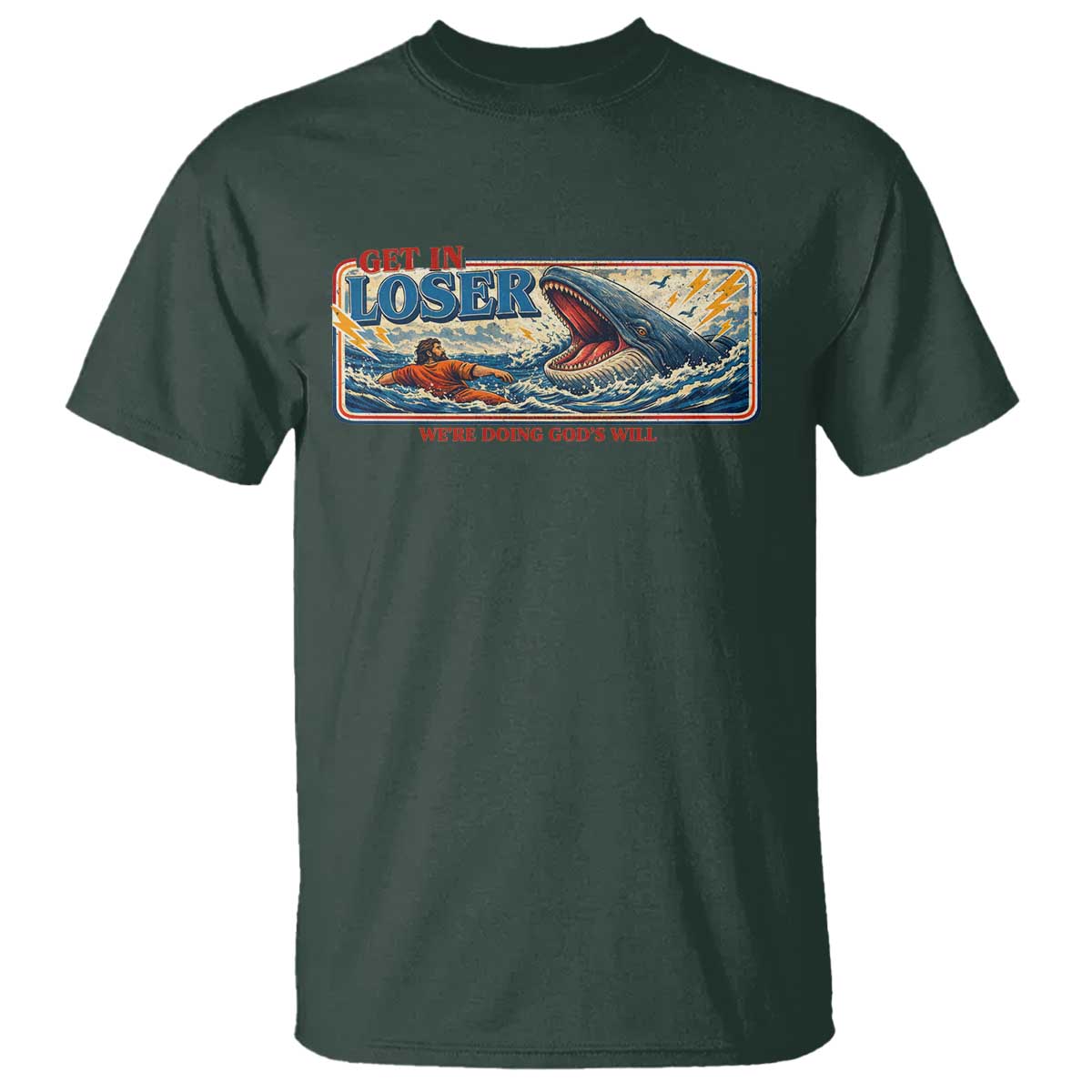 Funny Jonah And The Whale T Shirt Christian Bible Get in Loser Were Doing Gods Will TS10 Dark Forest Green Print Your Wear