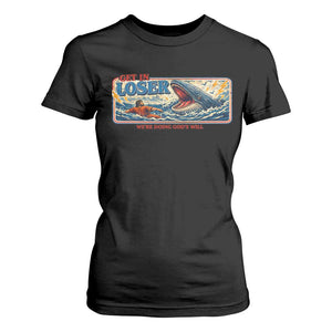 Funny Jonah And The Whale T Shirt For Women Christian Bible Get in Loser Were Doing Gods Will TS10 Black Print Your Wear