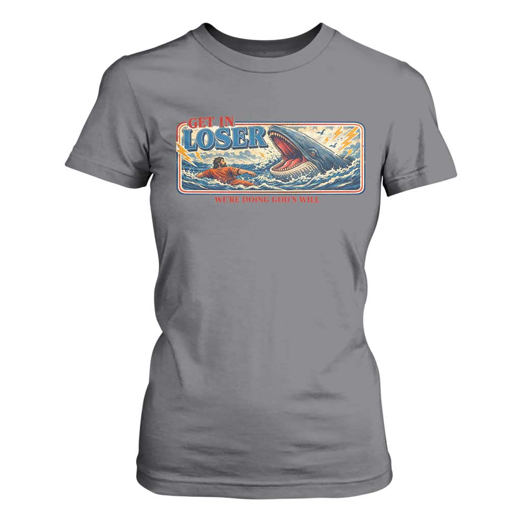 Funny Jonah And The Whale T Shirt For Women Christian Bible Get in Loser Were Doing Gods Will TS10 Charcoal Print Your Wear