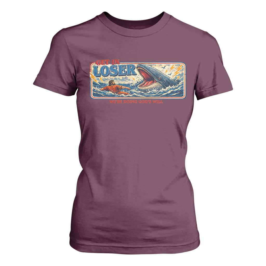 Funny Jonah And The Whale T Shirt For Women Christian Bible Get in Loser Were Doing Gods Will TS10 Maroon Print Your Wear