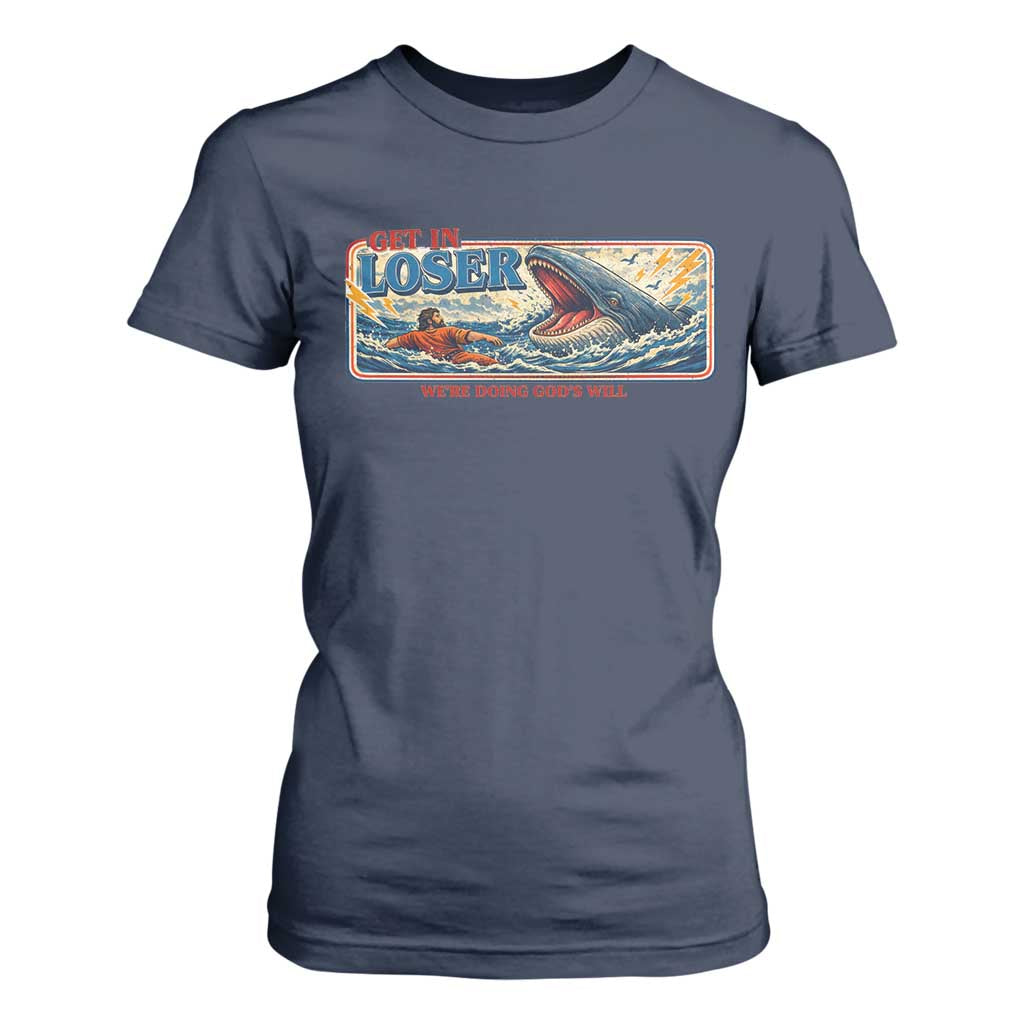 Funny Jonah And The Whale T Shirt For Women Christian Bible Get in Loser Were Doing Gods Will TS10 Navy Print Your Wear