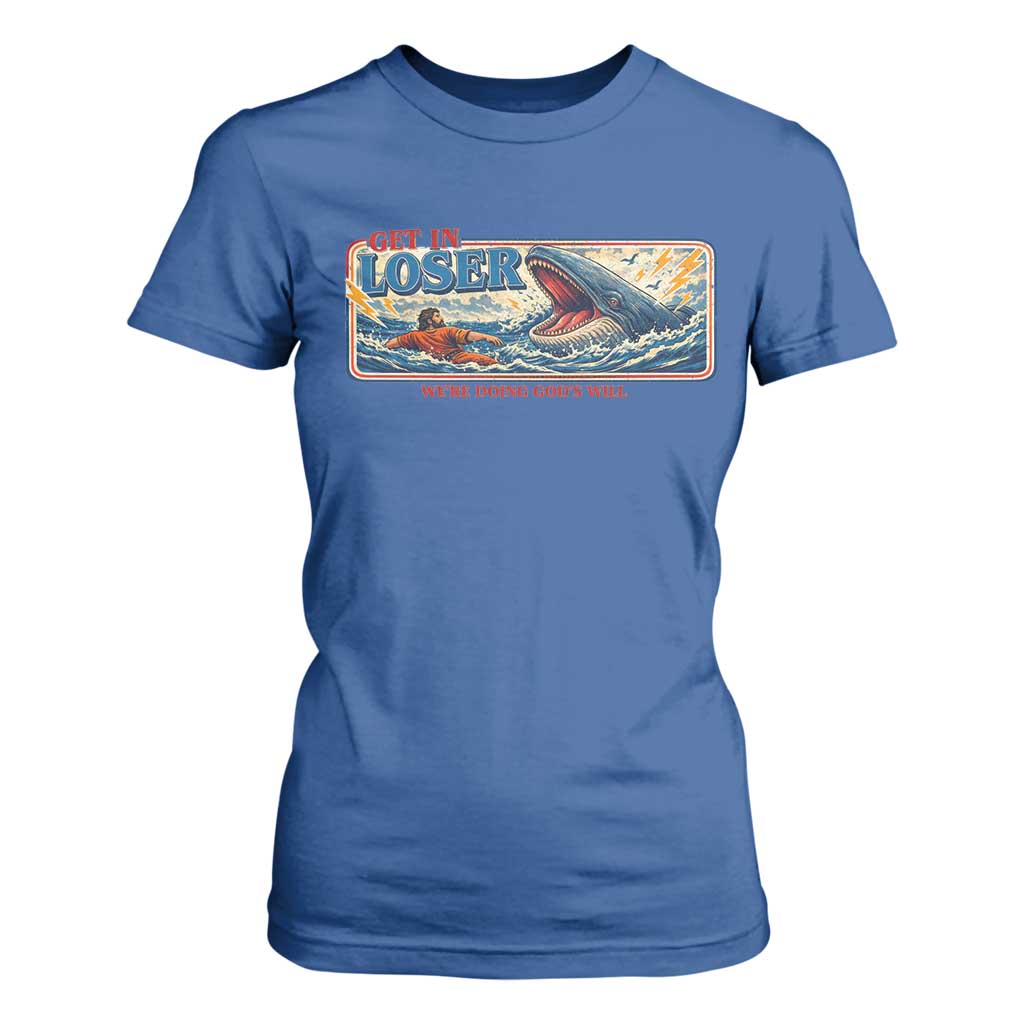 Funny Jonah And The Whale T Shirt For Women Christian Bible Get in Loser Were Doing Gods Will TS10 Royal Blue Print Your Wear