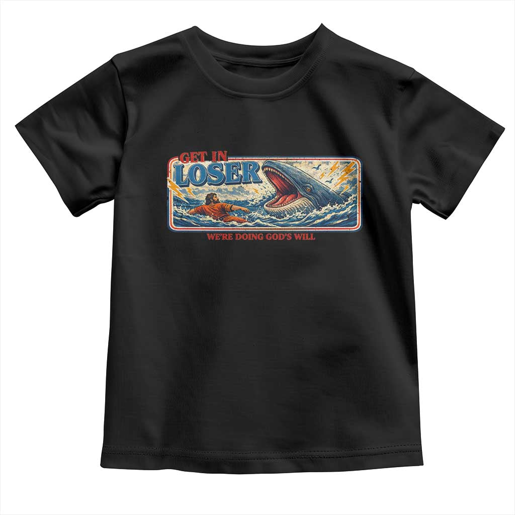 Funny Jonah And The Whale Toddler T Shirt Christian Bible Get in Loser Were Doing Gods Will TS10 Black Print Your Wear